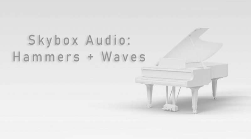 Skybox Audio - Hammers + Waves: Review - A piano sample library sampled by robot